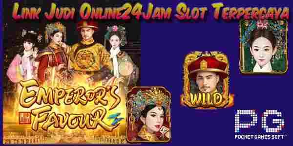 Link Judi Online24Jam Slot Gacor Terpercaya Menang Maxwin Emperors Favour