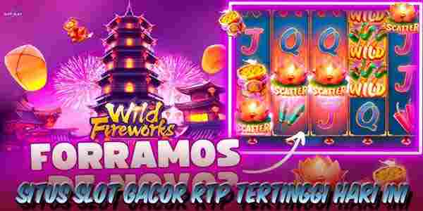 Link Situs Judi Slot Online Gacor Terpercaya Rtp Tertinggi Wild Fireworks
