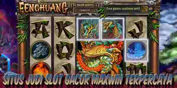 Situs Judi Slot Gacor Maxwin Terpercaya Gampang Menang Fenghuang